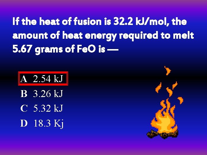 If the heat of fusion is 32. 2 k. J/mol, the amount of heat