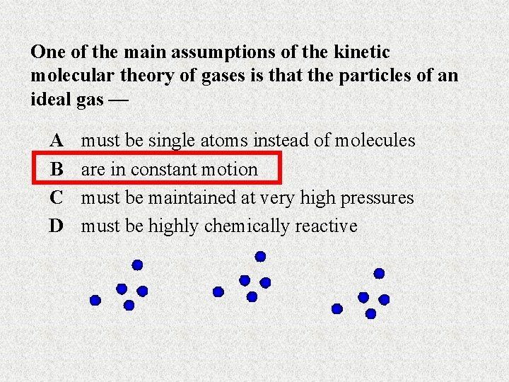 One of the main assumptions of the kinetic molecular theory of gases is that