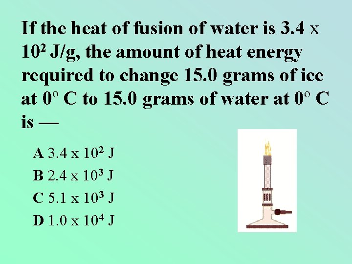 If the heat of fusion of water is 3. 4 x 102 J/g, the