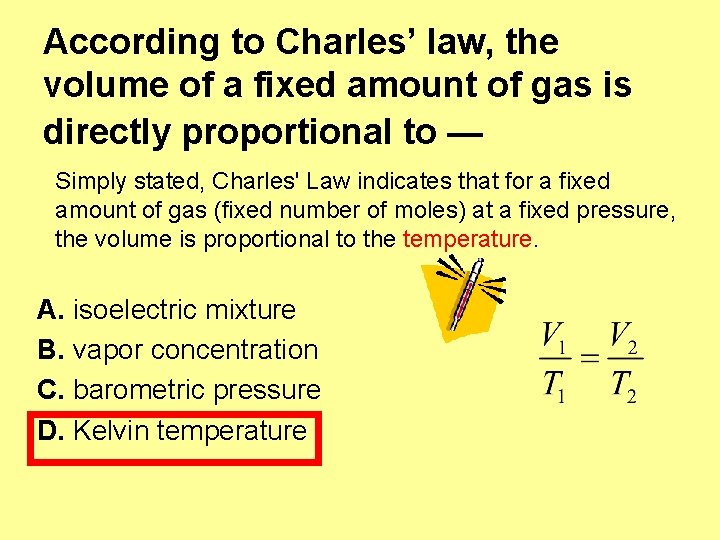 According to Charles’ law, the volume of a fixed amount of gas is directly