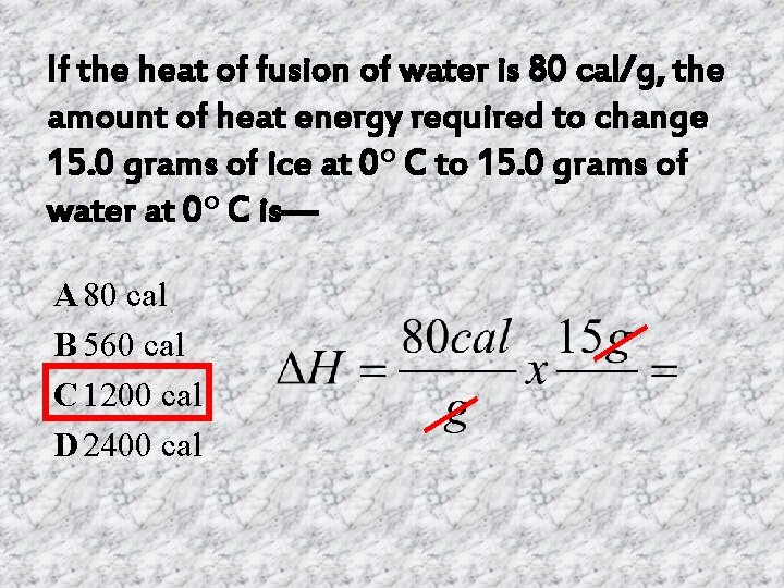 If the heat of fusion of water is 80 cal/g, the amount of heat