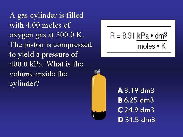 A gas cylinder is filled with 4. 00 moles of oxygen gas at 300.