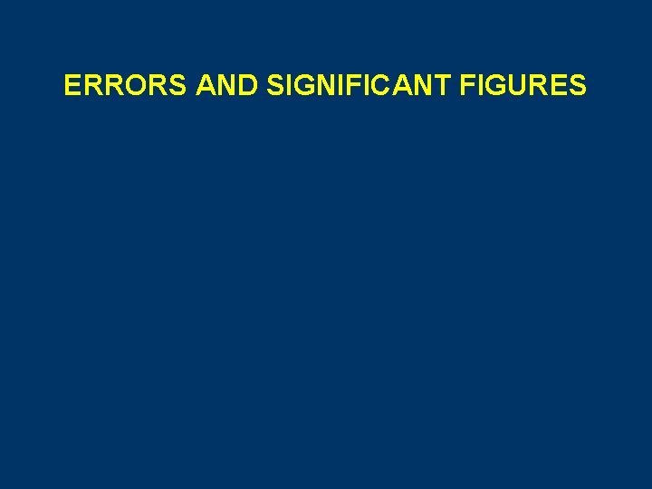 ERRORS AND SIGNIFICANT FIGURES 