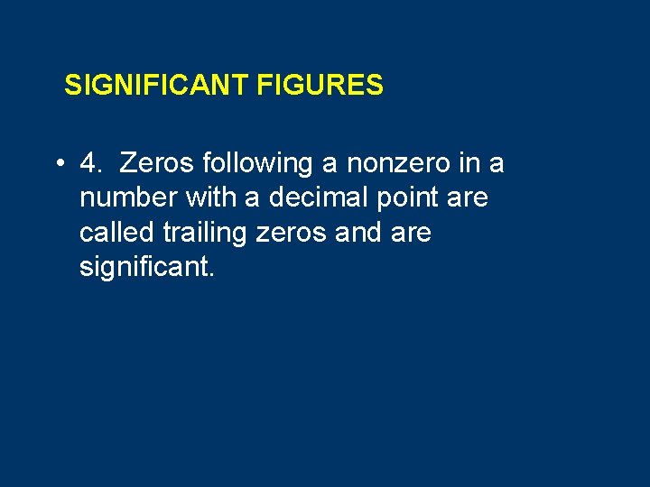 SIGNIFICANT FIGURES • 4. Zeros following a nonzero in a number with a decimal