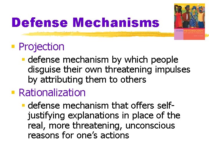 Defense Mechanisms § Projection § defense mechanism by which people disguise their own threatening