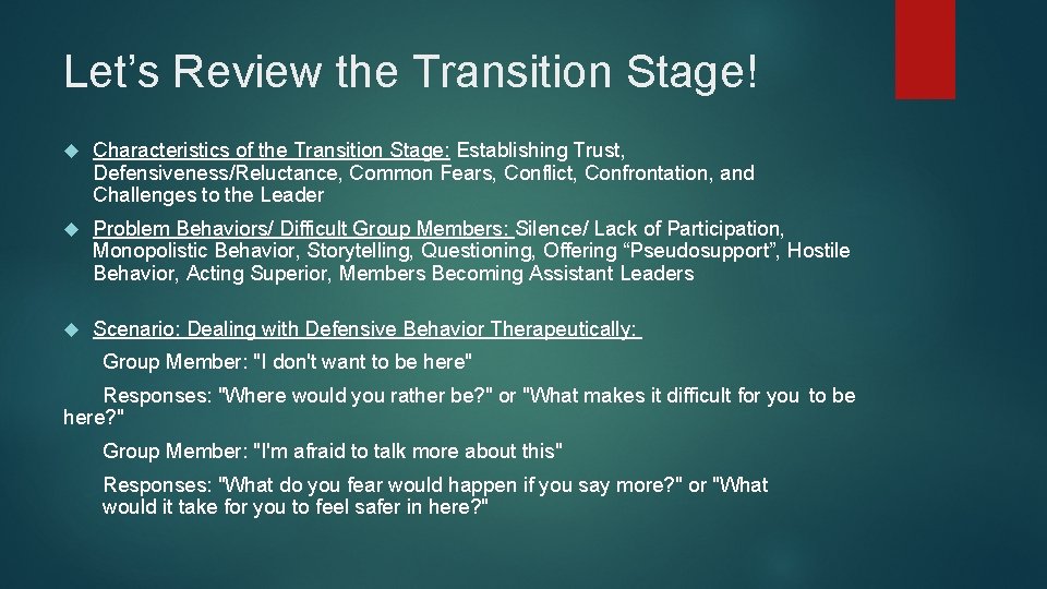 Let’s Review the Transition Stage! Characteristics of the Transition Stage: Establishing Trust, Defensiveness/Reluctance, Common