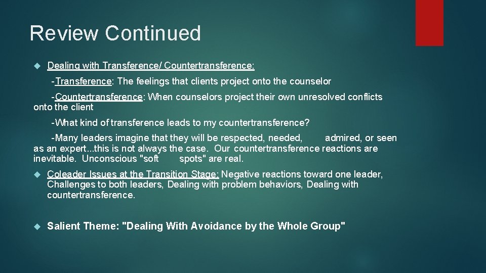 Review Continued Dealing with Transference/ Countertransference: -Transference: The feelings that clients project onto the