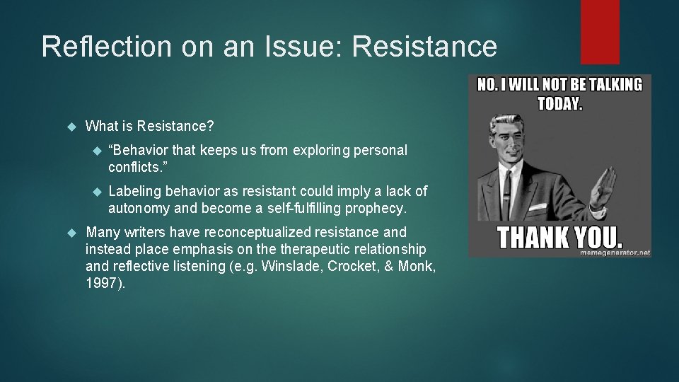 Reflection on an Issue: Resistance What is Resistance? “Behavior that keeps us from exploring