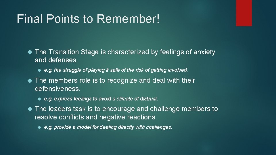 Final Points to Remember! The Transition Stage is characterized by feelings of anxiety and