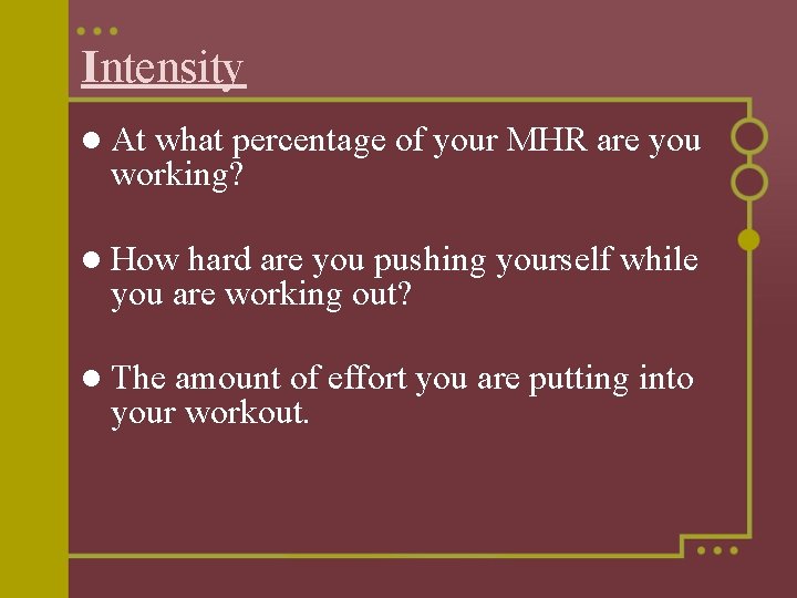Intensity l At what percentage of your MHR are you working? l How hard