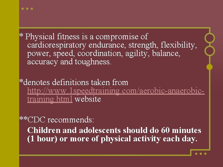 * Physical fitness is a compromise of cardiorespiratory endurance, strength, flexibility, power, speed, coordination,