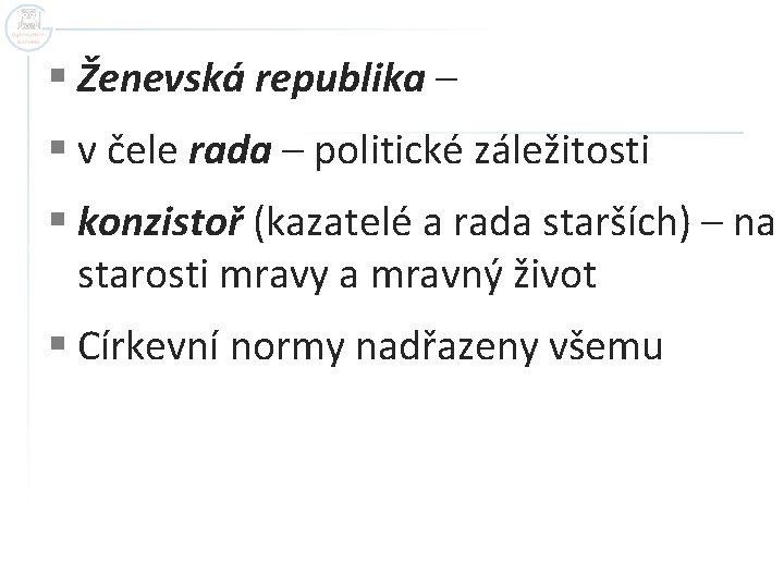 § Ženevská republika – § v čele rada – politické záležitosti § konzistoř (kazatelé