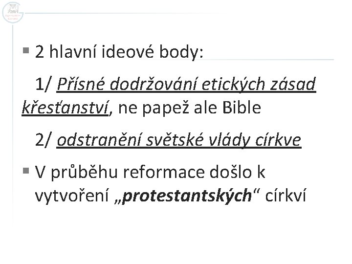 § 2 hlavní ideové body: 1/ Přísné dodržování etických zásad křesťanství, ne papež ale