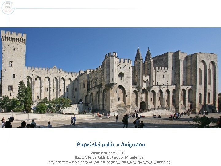 Papežský palác v Avignonu Autor: Jean-Marc ROSIER Název: Avignon, Palais des Papes by JM