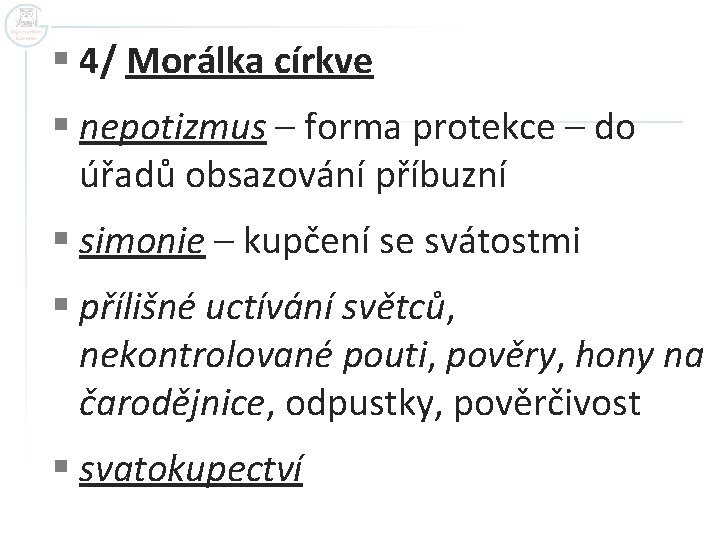 § 4/ Morálka církve § nepotizmus – forma protekce – do úřadů obsazování příbuzní