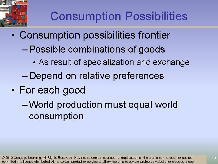 Consumption Possibilities • Consumption possibilities frontier – Possible combinations of goods • As result