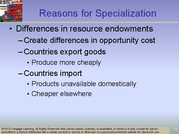 Reasons for Specialization • Differences in resource endowments – Create differences in opportunity cost