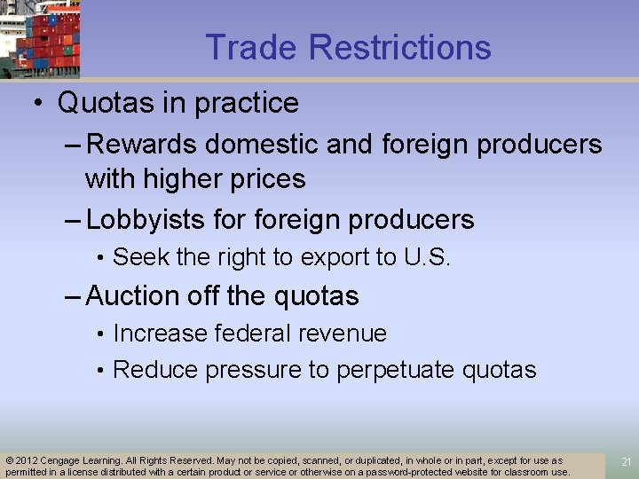 Trade Restrictions • Quotas in practice – Rewards domestic and foreign producers with higher