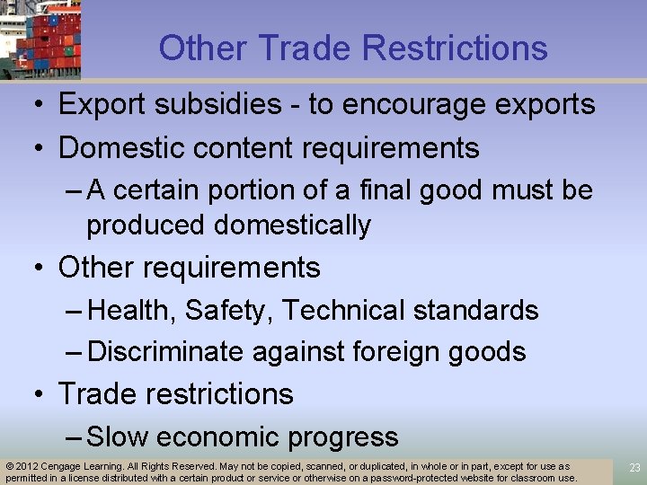 Other Trade Restrictions • Export subsidies - to encourage exports • Domestic content requirements