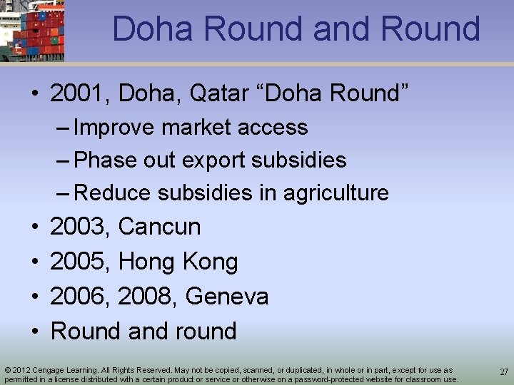 Doha Round and Round • 2001, Doha, Qatar “Doha Round” – Improve market access