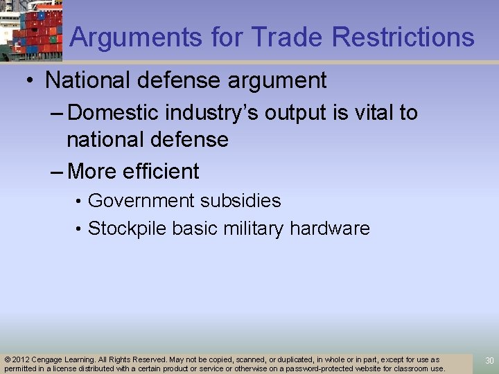 Arguments for Trade Restrictions • National defense argument – Domestic industry’s output is vital