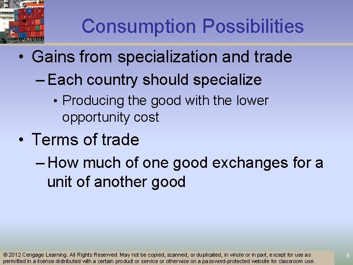 Consumption Possibilities • Gains from specialization and trade – Each country should specialize •