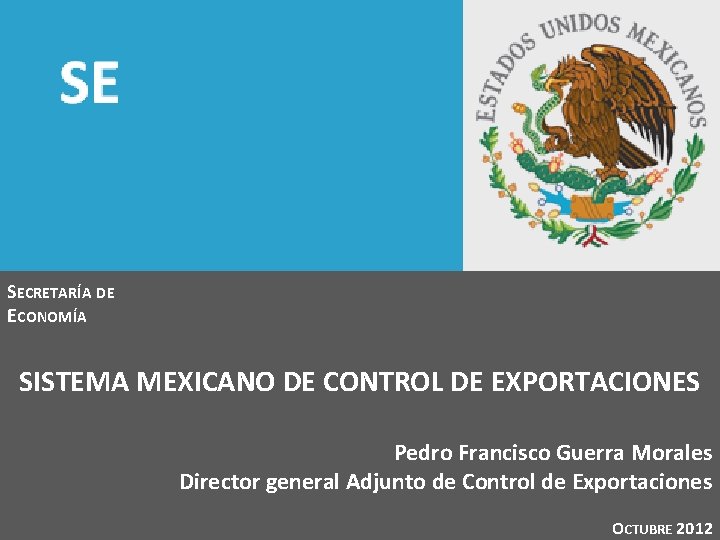 SE SECRETARÍA DE DE ECONOMÍA PEDRO FRANCISCO GUERRA MORALES DIRECTOR GENERAL ADJUNTO DE CONTROL