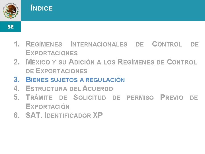 ÍNDICE 1. REGÍMENES INTERNACIONALES DE CONTROL DE EXPORTACIONES 2. MÉXICO Y SU ADICIÓN A