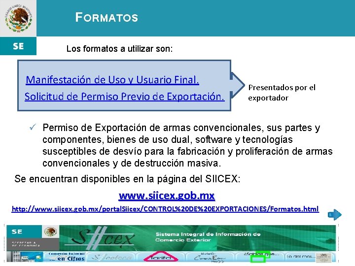 FORMATOS Los formatos a utilizar son: Manifestación de Uso y Usuario Final. Solicitud de