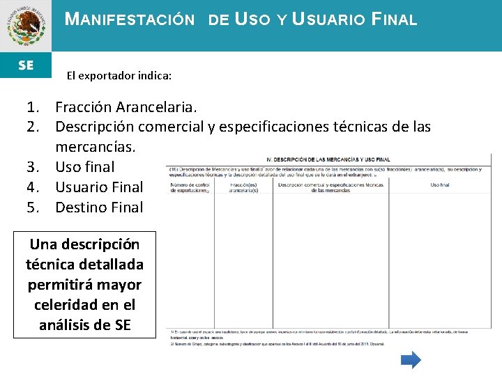 MANIFESTACIÓN DE USO Y USUARIO FINAL El exportador indica: 1. Fracción Arancelaria. 2. Descripción