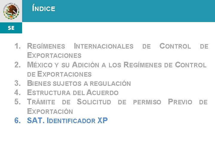 ÍNDICE 1. REGÍMENES INTERNACIONALES DE CONTROL DE EXPORTACIONES 2. MÉXICO Y SU ADICIÓN A