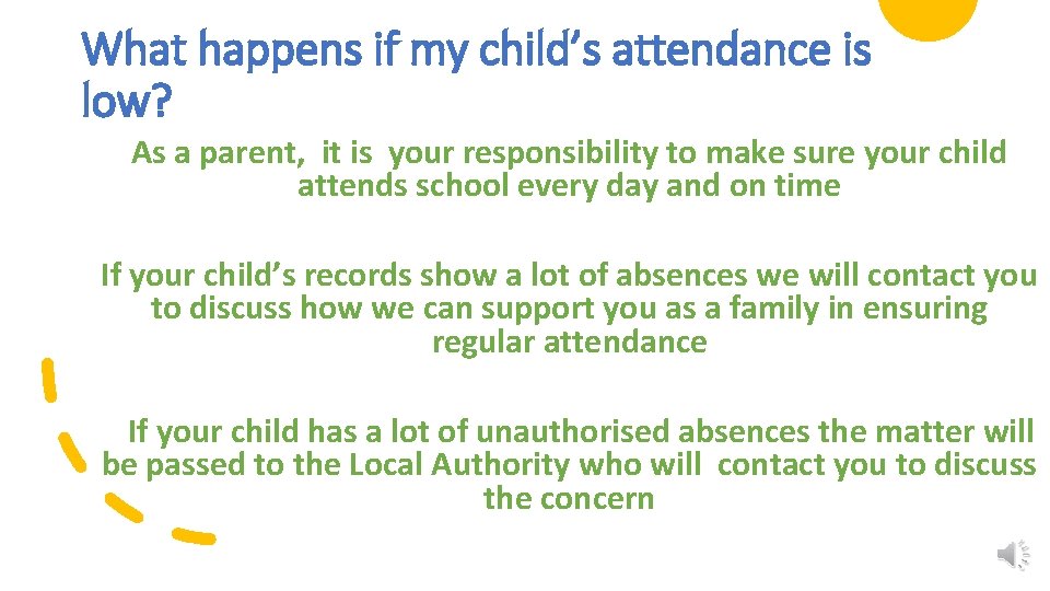 What happens if my child’s attendance is low? As a parent, it is your