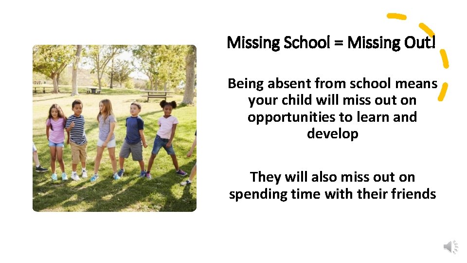 Missing School = Missing Out! Being absent from school means your child will miss