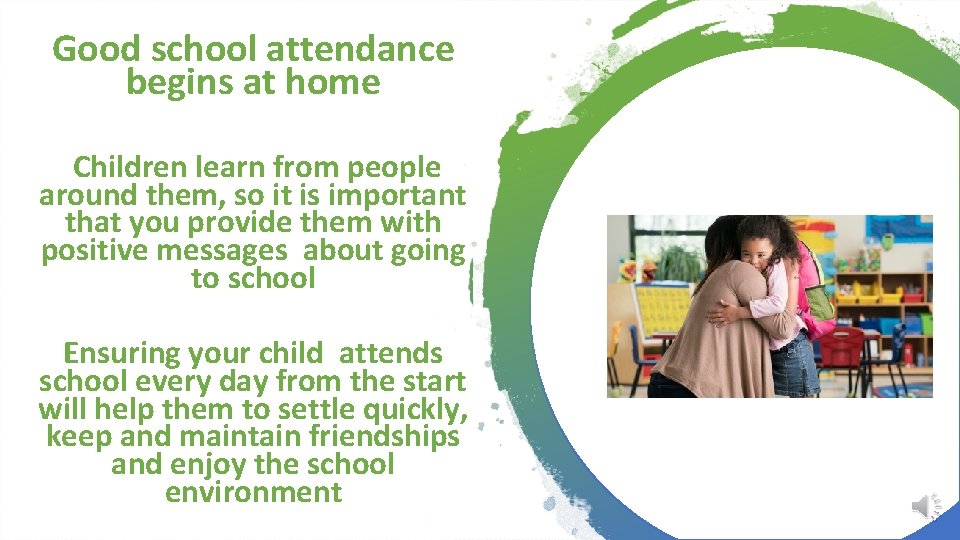 Good school attendance begins at home Children learn from people around them, so it