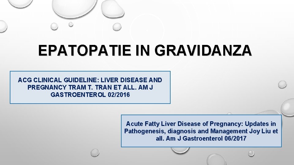 EPATOPATIE IN GRAVIDANZA ACG CLINICAL GUIDELINE: LIVER DISEASE AND PREGNANCY TRAM T. TRAN ET