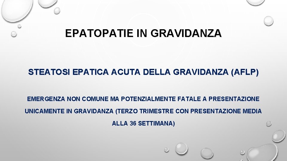 EPATOPATIE IN GRAVIDANZA STEATOSI EPATICA ACUTA DELLA GRAVIDANZA (AFLP) EMERGENZA NON COMUNE MA POTENZIALMENTE