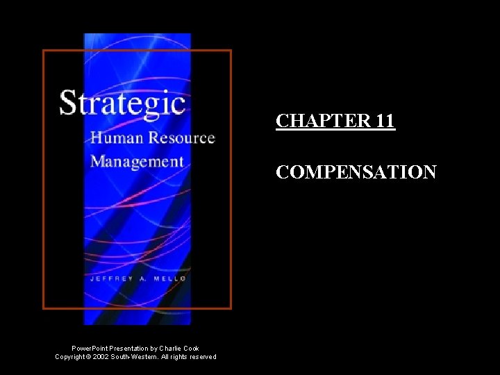 CHAPTER 11 COMPENSATION Power. Point Presentation by Charlie Cook Copyright © 2002 South-Western. All