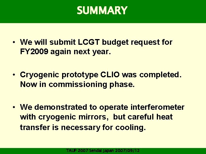 SUMMARY • We will submit LCGT budget request for FY 2009 again next year.