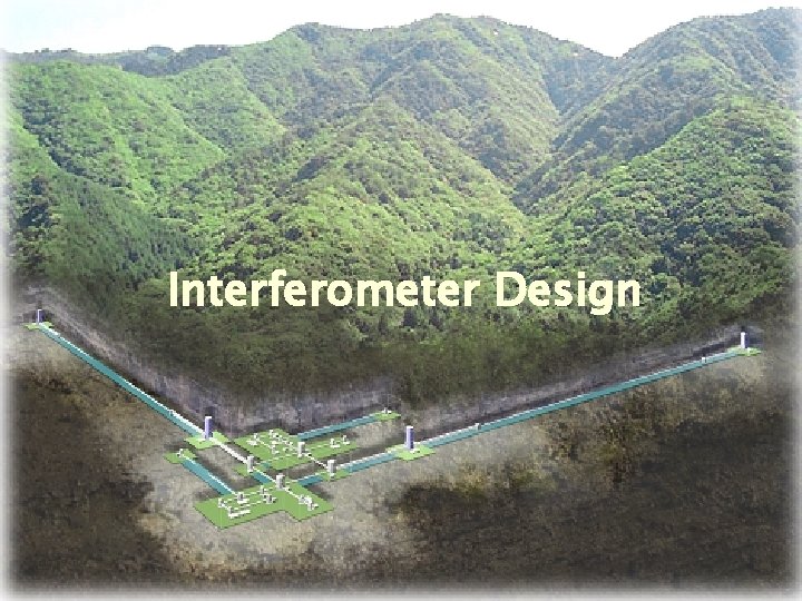 Interferometer Design TAUP 2007 Sendai Japan 2007/09/12 