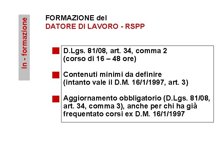 In - formazione FORMAZIONE del DATORE DI LAVORO - RSPP D. Lgs. 81/08, art.