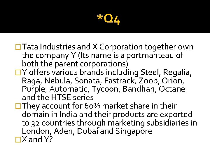 *Q 4 �Tata Industries and X Corporation together own the company Y (Its name