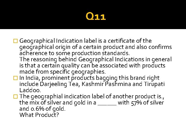 Q 11 � Geographical Indication label is a certificate of the geographical origin of