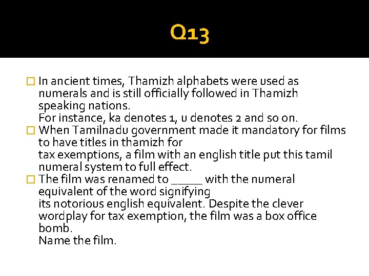 Q 13 � In ancient times, Thamizh alphabets were used as numerals and is