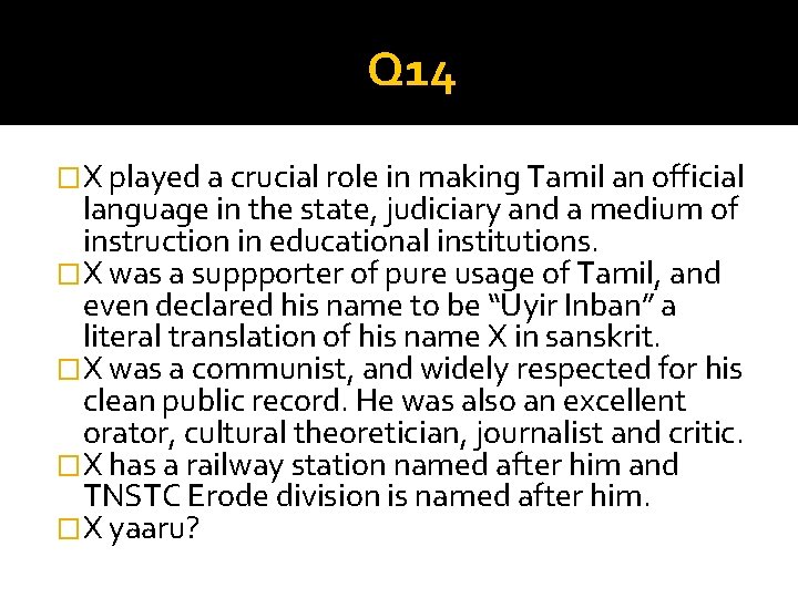 Q 14 �X played a crucial role in making Tamil an official language in