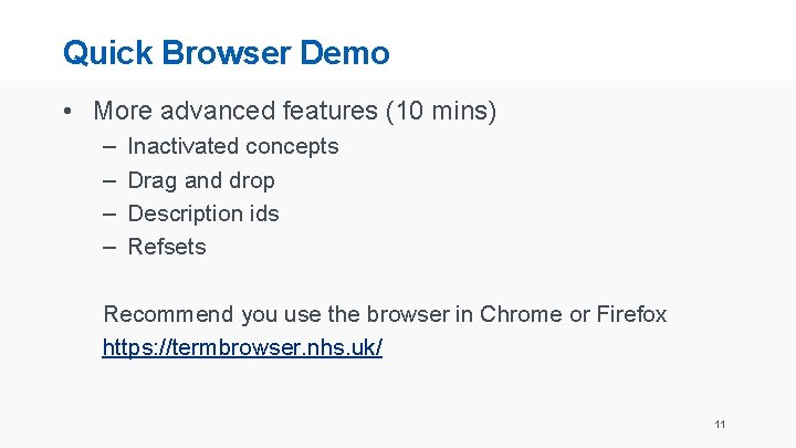Quick Browser Demo • More advanced features (10 mins) – – Inactivated concepts Drag