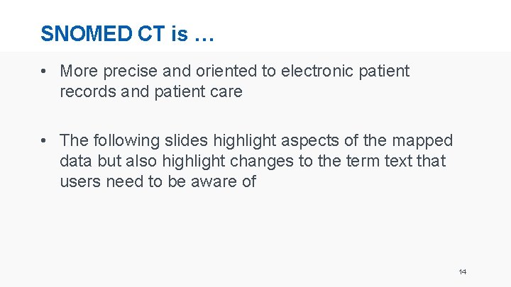 SNOMED CT is … • More precise and oriented to electronic patient records and