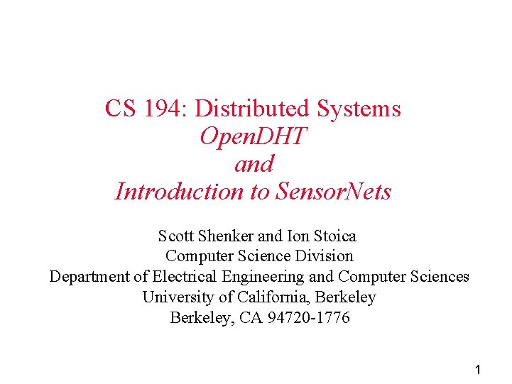 CS 194: Distributed Systems Open. DHT and Introduction to Sensor. Nets Scott Shenker and