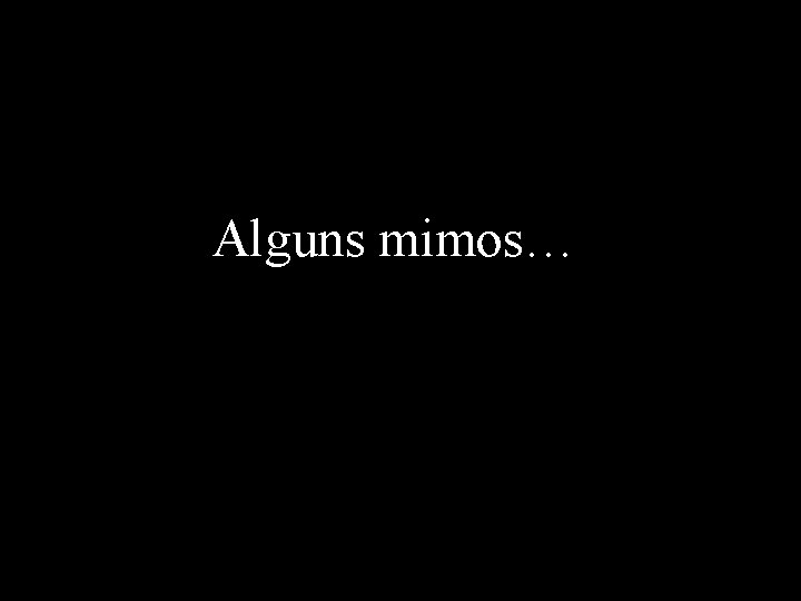 Alguns mimos… 