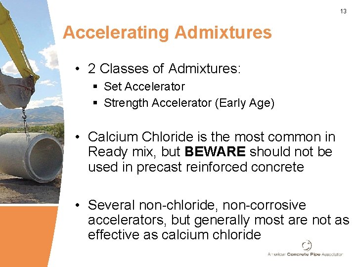 13 Accelerating Admixtures • 2 Classes of Admixtures: § Set Accelerator § Strength Accelerator 13 Accelerating Admixtures • 2 Classes of Admixtures: § Set Accelerator § Strength Accelerator