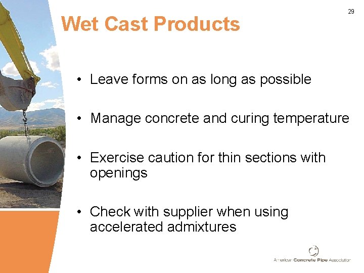 Wet Cast Products 29 • Leave forms on as long as possible • Manage Wet Cast Products 29 • Leave forms on as long as possible • Manage